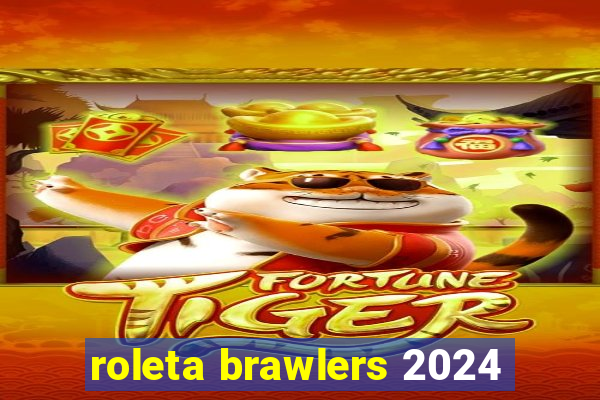 roleta brawlers 2024